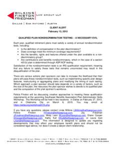 CLIENT ALERT February 13, 2015 QUALIFIED PLAN NONDISCRIMINATION TESTING – A NECESSARY EVIL Each year, qualified retirement plans must satisfy a variety of annual nondiscrimination tests, including:  Is the definitio