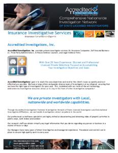 Accredited Investigations, Inc. Accredited Investigations, Inc. provides private investigator services for Insurance Companies, Self-Insured Businesses, Third-Party Administrators, In-House Defense Counsels, and Legal De