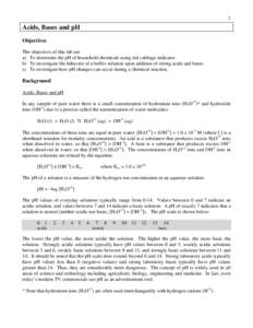 1  Acids, Bases and pH Objectives The objectives of this lab are a) To determine the pH of household chemicals using red cabbage indicator.