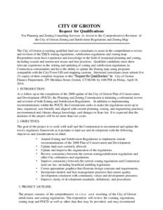 CITY OF GROTON Request for Qualifications For Planning and Zoning Consulting Services to Assist in the Comprehensive Revision of the City of Groton Zoning and Subdivision Regulations and Zoning Map  The City of Groton is
