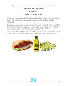 Problem of the Week Problem C Made To Order Math A fast food restaurant sells three items: pitas, baked potato chips and bottled water. The price of an item does not change regardless of the quantity purchased.