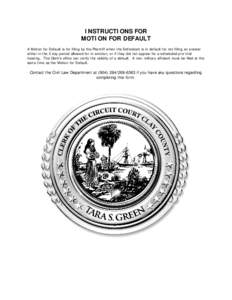 INSTRUCTIONS FOR MOTION FOR DEFAULT A Motion for Default is for filing by the Plaintiff when the Defendant is in default for not filing an answer either in the 5 day period allowed for in eviction, or if they did not app