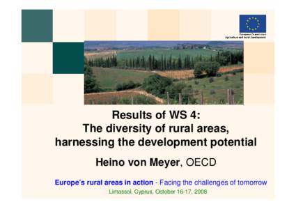 Results of WS 4: The diversity of rural areas, harnessing the development potential Heino von Meyer, OECD Europe’s rural areas in action - Facing the challenges of tomorrow Limassol, Cyprus, October 16-17, 2008