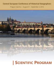 Central European Conference of Historical Geographers Prague, Czechia / August 31 – September 2, 2016 | SCIENTIFIC PROGRAM  CONFERENCE AT A GLANCE