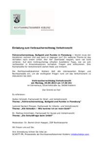 Einladung zum Verbraucherrechtstag Verkehrsrecht Führerscheinentzug, Bußgeld und Punkte in Flensburg – Womit muss der Autofahrer rechnen und was kann er dagegen tun? Ein weiteres Thema ist das Verhalten nach einem Un