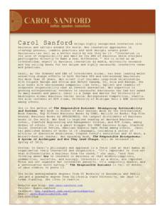 Carol Sanford  brings highly recognized innovation into business and nations around the world. Her innovation approaches in strategy process, leaders practices and work designs create great businesses — a s well as a b