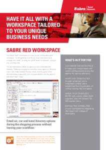 Have it all with a workspace tailored to your unique business needs SABRE RED WORKSPACE The Sabre® Red TM Workspace is an easy-to-use, configurable agent