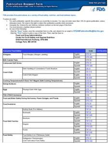 FDA provides free publications on a variety of food safety, nutrition, and food defense topics. To place an order: 1. For each publication, specify the number you would like to receive. You may not order more than 100 of