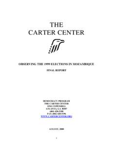 THE CARTER CENTER OBSERVING THE 1999 ELECTIONS IN MOZAMBIQUE FINAL REPORT