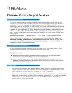 FileMaker Priority Support Services Priority Support Features As a Priority Support Customer, you will receive one unique technical support access code, for use solely by your designated contact, granting 12 months of to