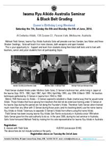 Iwama Ryu Aikido Australia Seminar & Black Belt Grading Queen’s Birthday Long Weekend Saturday the 7th, Sunday the 8th and Monday the 9th of June, 2014. At Seikatsu Aikido, 136 Sussex St., Pascoe Vale, Melbourne, Austr