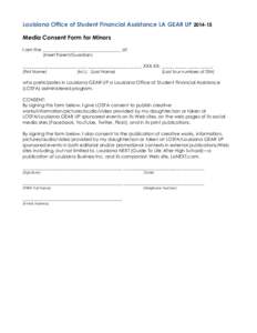 Louisiana Office of Student Financial Assistance LA GEAR UP[removed]Media Consent Form for Minors I am the __________________________________ of: (Insert Parent/Guardian)  _______________________ ____ ___________________