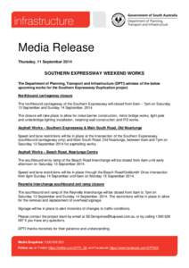 Media Release Thursday, 11 September 2014 SOUTHERN EXPRESSWAY WEEKEND WORKS The Department of Planning, Transport and Infrastructure (DPTI) advises of the below upcoming works for the Southern Expressway Duplication proj