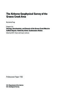 The Airborne Geophysical Survey of the Greens Creek Area By James Fueg Chapter 5 of  Geology, Geochemistry, and Genesis of the Greens Creek Massive