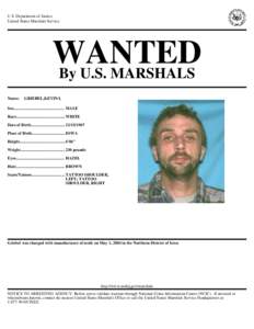 U.S. Department of Justice United States Marshals Service WANTED By U.S. MARSHALS Name: