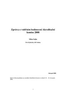 Zpráva o vnitřním hodnocení Akreditační komise 2008 Milan Sojka Petr Kyloušek, Jiří Sobota  listopad 2008