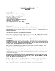 ARKANSAS WASTEWATER LICENSING COMMITTEE WEDNESDAY, FEBRUARY 12, 2014 Room 1E09 Committee Members Kelly Bryant, Chairperson, Evergreen Packaging, Inc. Jennifer Bouldin, Ph.D., Arkansas State University