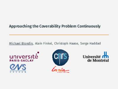 Approaching the Coverability Problem Continuously . Michael Blondin, Alain Finkel, Christoph Haase, Serge Haddad .