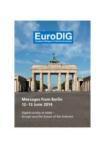 Messages from Berlin 12–13 June 2014 Digital society at stake – Europe and the future of the Internet 1
