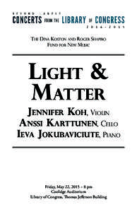 THE DINA KOSTON AND ROGER SHAPIRO fUND fOR nEW mUSIC Light & Matter Jennifer Koh, violin