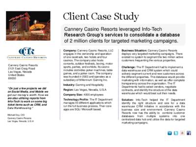 Client Case Study Cannery Casino Resorts leveraged Info-Tech Research Group’s services to consolidate a database of 2 million clients for targeted marketing campaigns.  Cannery Casino Resorts