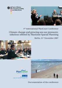 4th International PlanCoast Conference  Climate change and growing sea use pressures: solutions offered by Maritime Spatial Planning Berlin, 21st November 2007