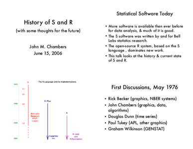Statistical Software Today  History of S and R (with some thoughts for the future)  John M. Chambers