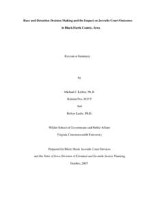 Race and Detention Decision Making and the Impact on Juvenile Court Outcomes in Black Hawk County, Iowa Executive Summary  by