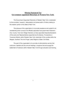 Mission Statement For Government Appointed Historians of Western New York The Government Appointed Historians of Western New York is dedicated to the promotion, research, interpretation and preservation of history relati