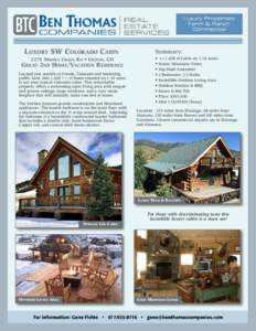 LUXURY SW COLORADO CABIN 2275 MIDDLE CREEK RD • CREEDE, CO GREAT 2ND HOME/VACATION RESIDENCE Located just outside of Creede, Colorado and bordering public land, this 1,428+/- sf home situated on 1.16 acres