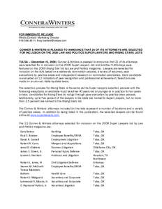 FOR IMMEDIATE RELEASE Media Contact: Marketing Director[removed]; [removed] CONNER & WINTERS IS PLEASED TO ANNOUNCE THAT 26 OF ITS ATTORNEYS ARE SELECTED FOR INCLUSION ON THE 2009 LAW AND POLITICS SUPER