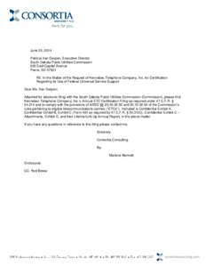 June 25, 2014 Patricia Van Gerpen, Executive Director South Dakota Public Utilities Commission 500 East Capital Avenue Pierre, SD[removed]RE: In the Matter of the Request of Kennebec Telephone Company, Inc. for Certificati