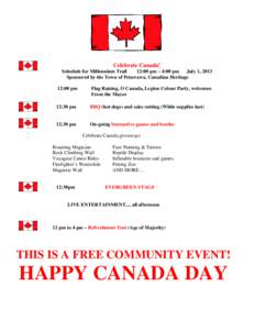 Celebrate Canada! Schedule for Millennium Trail 12:00 pm – 4:00 pm July 1, 2013 Sponsored by the Town of Petawawa, Canadian Heritage 12:00 pm