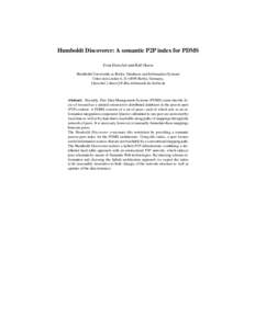 Humboldt Discoverer: A semantic P2P index for PDMS Sven Herschel and Ralf Heese Humboldt-Universit¨at zu Berlin, Databases and Information Systems Unter den Linden 6, D[removed]Berlin, Germany, {herschel | rheese}@dbis.in
