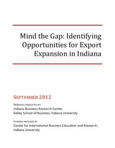 Mind the Gap: Identifying Opportunities for Export Expansion in Indiana SEPTEMBER 2012 RESEARCH CONDUCTED BY