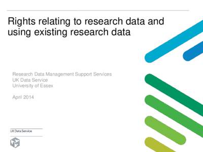 UK Data Service: Rights relating to research data and using existing research data
