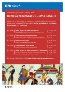 Controversies in Game Theory[removed]Homo Oeconomicus vs. Homo Socialis The Chair of Sociology, in particular of Modeling and Simulation presents a workshop on the role of social preferences for norms, institutions and evo