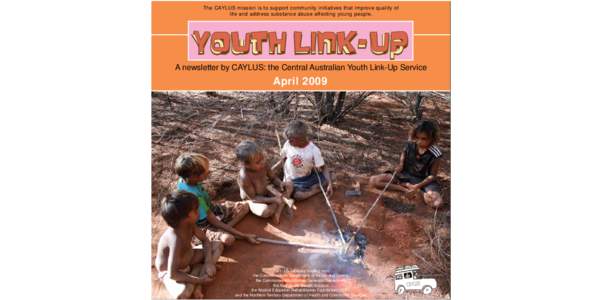 The CAYLUS mission is to support community initiatives that improve quality of life and address substance abuse affecting young people. Youth Li nk nk-- Up A newsletter by CAYLUS: the Central Australian Youth Link-Up Ser