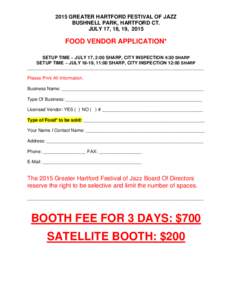 2015 GREATER HARTFORD FESTIVAL OF JAZZ BUSHNELL PARK, HARTFORD CT. JULY 17, 18, 19, 2015 FOOD VENDOR APPLICATION* SETUP TIME ~ JULY 17, 2:00 SHARP, CITY INSPECTION 4:30 SHARP