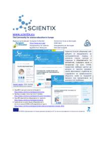 www.scientix.eu The Community for science education in Europe Водеща организация: European Schoolnet http://www.eun.org/ Координатор на проекта: Agueda Gras-Velazquez