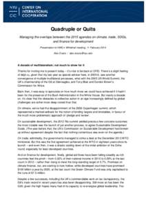 Quadruple or Quits Managing the overlaps between the 2015 agendas on climate, trade, SDGs, and finance for development Presentation to HMG x-Whitehall meeting, 11 February 2014 Alex Evans / [removed]