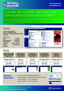 www.geizhals.at www.geizhals.de suchen Sie Kunden, die kurz vor der Kaufentscheidung stehen? Geizhals zählt mit rund 2,6 Mio. Unique Clients zu den größten E-CommercePlattformen im deutschen Sprachraum.