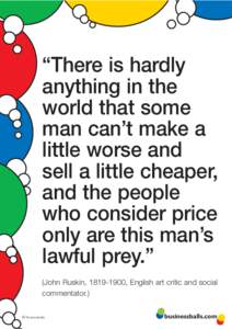 “There is hardly anything in the world that some man can’t make a little worse and sell a little cheaper,