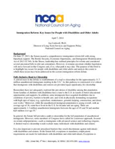 Immigration Reform: Key Issues for People with Disabilities and Older Adults April 7, 2014 Joe Caldwell, Ph.D. Director of Long-Term Services and Supports Policy National Council on Aging Background