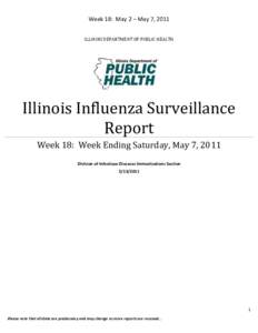 Week 18: May 2 – May 7, 2011 ILLINOIS DEPARTMENT OF PUBLIC HEALTH Illinois Influenza Surveillance Report Week 18: Week Ending Saturday, May 7, 2011