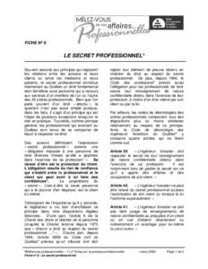 FICHE No 8  LE SECRET PROFESSIONNEL* Souvent associé aux principes qui régissent les relations entre les avocats et leurs clients ou entre les médecins et leurs