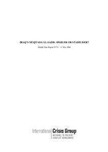 IRAQ’S MUQTADA AL-SADR: SPOILER OR STABILISER? Middle East Report N°55 – 11 July 2006 TABLE OF CONTENTS  EXECUTIVE SUMMARY AND RECOMMENDATIONS................................................. i