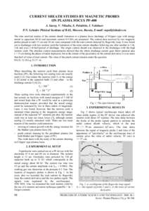 CURRENT SHEATH STUDIES BY MAGNETIC PROBES ON PLASMA FOCUS PF-400 A. Gurey, V. Nikulin, S. Polukhin, I. Volobuev P.N. Lebedev Phisical Institute of RAS, Moscow, Russia, E-mail:  The time resolved studies o