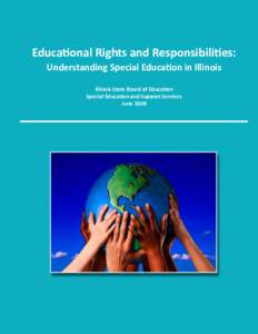 Educational Rights and Responsibilities: Understanding Special Education in Illinois Illinois State Board of Education Special Education and Support Services June 2009