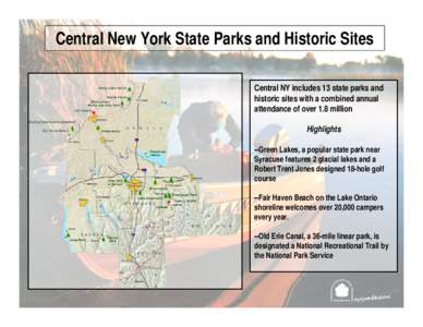 Central New York State Parks and Historic Sites Central NY includes 13 state parks and historic sites with a combined annual attendance of over 1.8 million Highlights --Green Lakes, a popular state park near